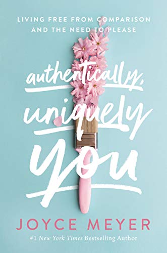 Authentically, Uniquely You: Living Free from Comparison and the Need to Please von Faith Words